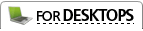 For DESKTOPS